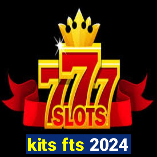 kits fts 2024